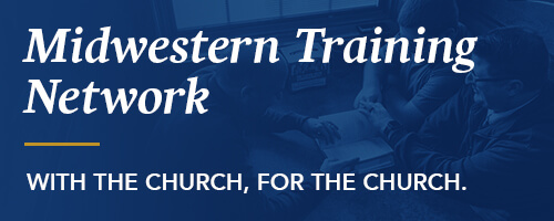 Midwestern Training Network: With the Church, For the Church