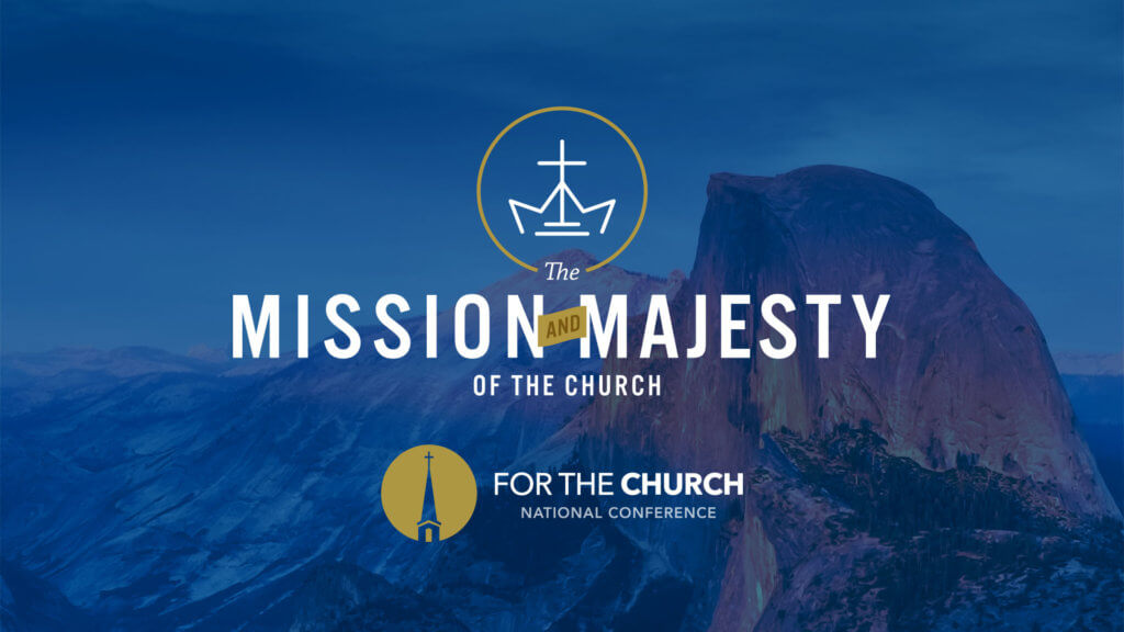 The Mission & Majesty of the Church