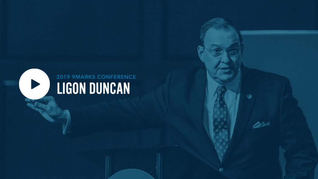 9Marks19 – Session 1: Ligon Duncan