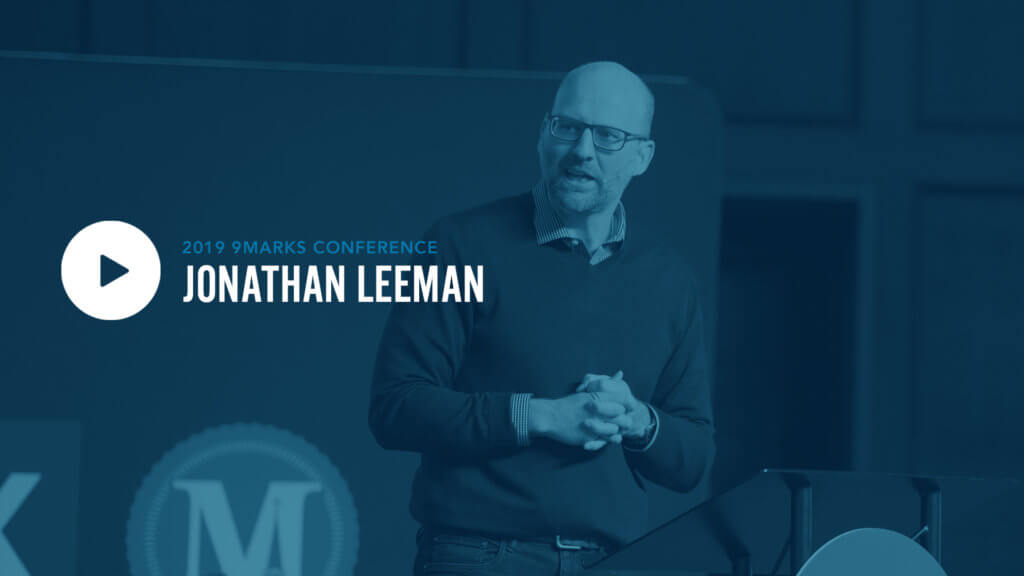 9Marks19 – Session 5: Jonathan Leeman
