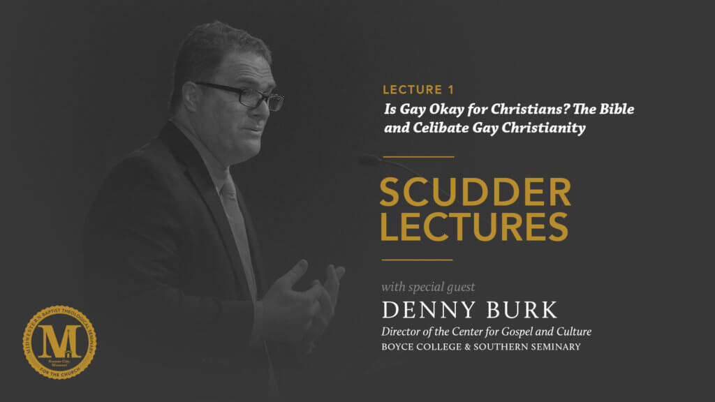 2019 Scudder Lectures with Denny Burk – Lecture 1