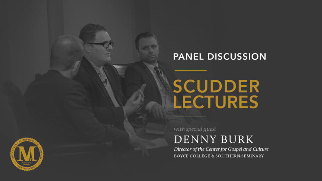 2019 Scudder Lectures with Denny Burk – Panel Discussion