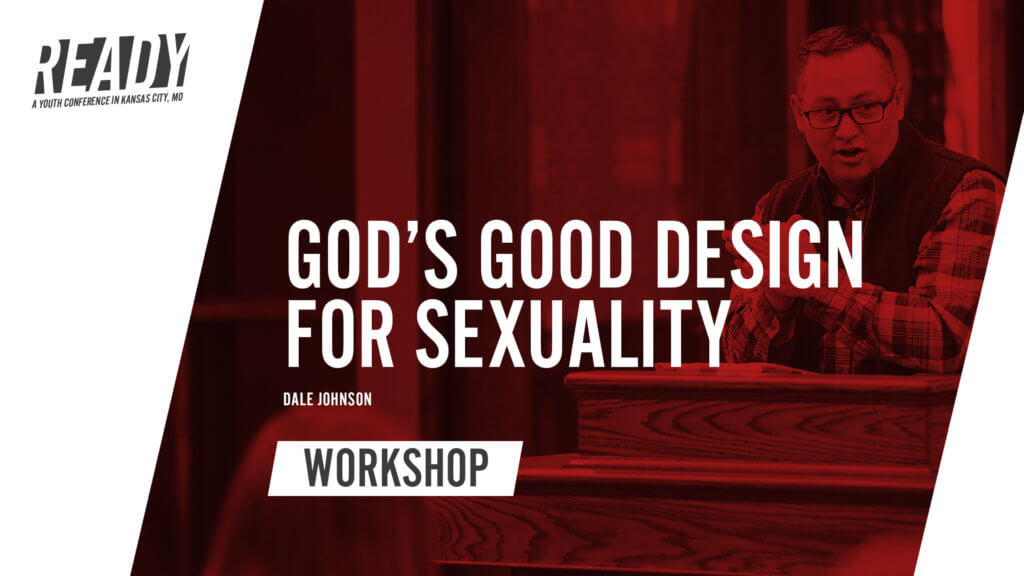 God’s Good Design for Sexuality with Dale Johnson