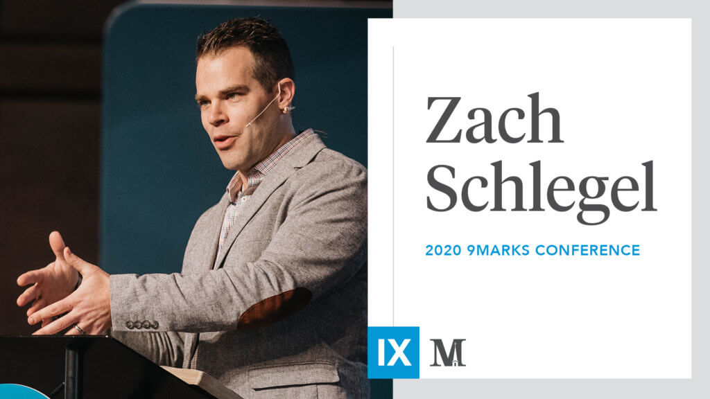 9Marks20: Session 2 with Zach Schlegel
