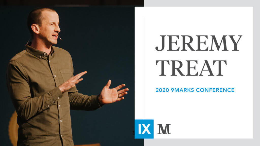 9Marks20: Session 4 with Jeremy Treat