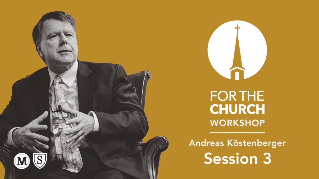 FTC Workshop with Dr. Andreas Köstenberger Session 3
