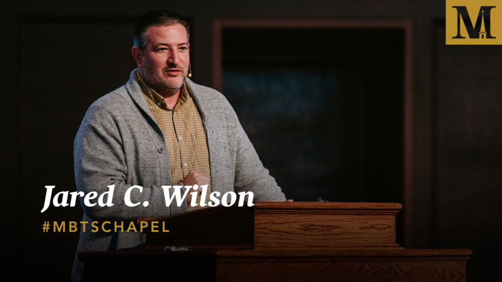 Chapel with Jared C. Wilson – October 27, 2020