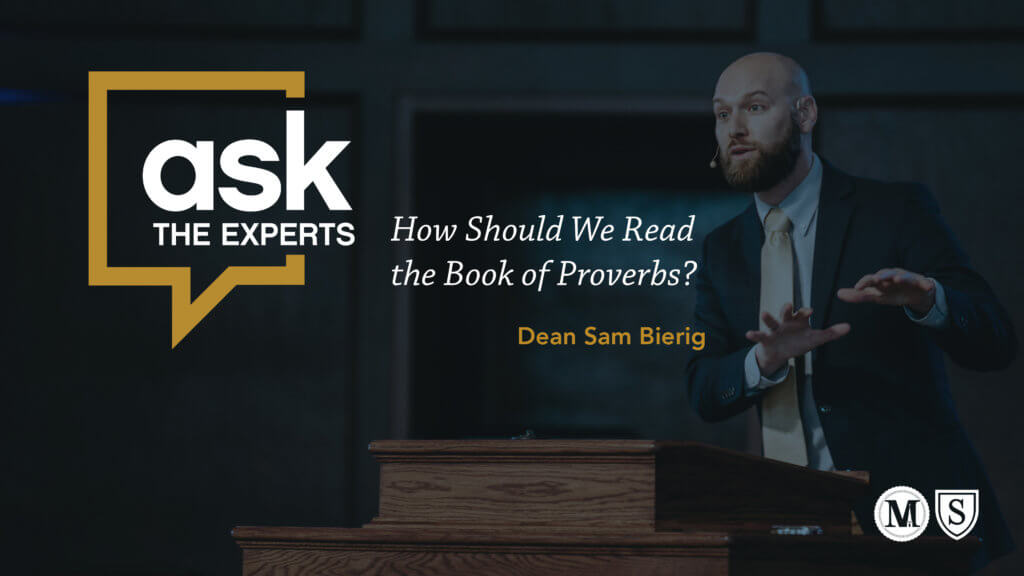 Ask the Experts: How Should We Read The Book of Proverbs? Sam Bierig