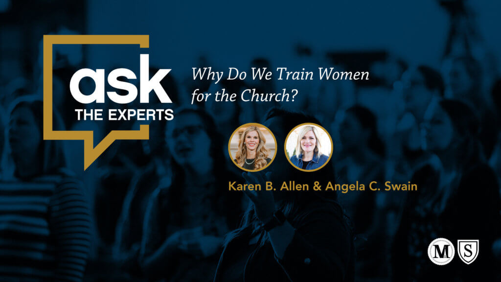 Ask the Experts: Why Train Women For The Church? Karen Allen and Angela Swain