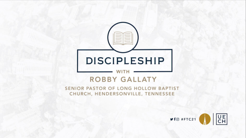 FTC21: Discipleship with Robby Gallaty