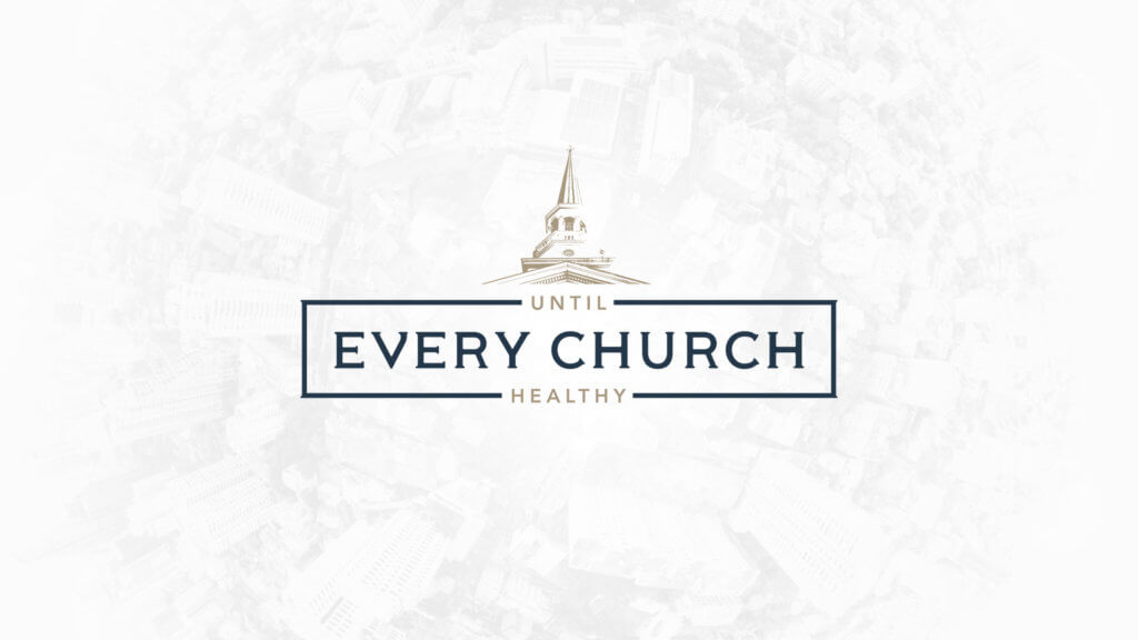 FTC21: Until Every Church Healthy