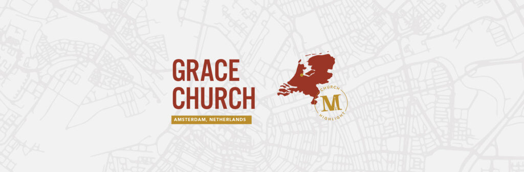 In Focus: Grace Church – Amsterdam, Netherlands