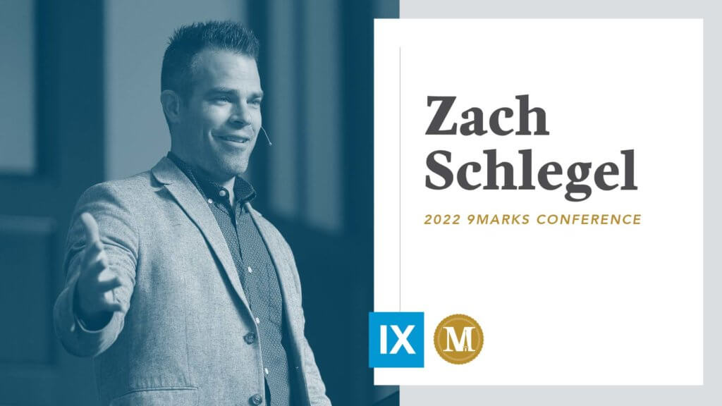 9Marks22: Session 4 with Zach Schlegel