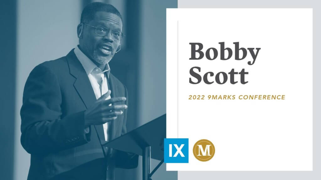 9Marks22: Session 2 with Bobby Scott