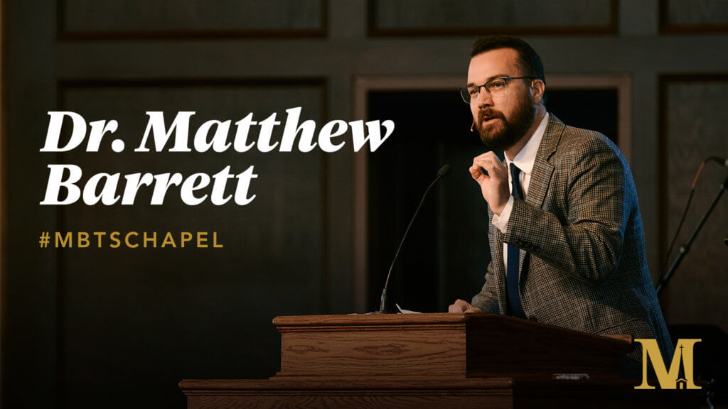 Chapel with Matthew Barrett – September 6, 2022