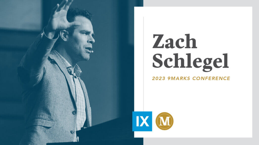 9Marks 2023: Zach Schlegel