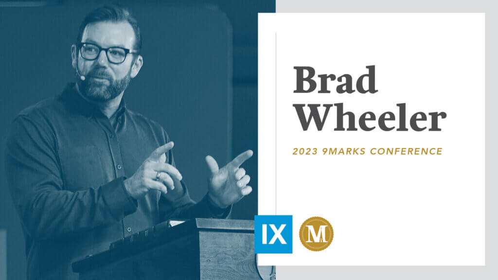 9Marks 2023: Brad Wheeler