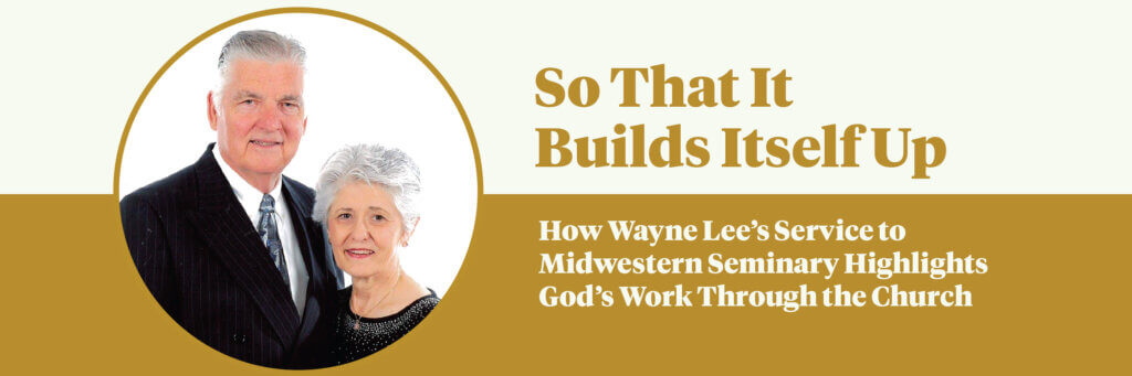 So That It Builds Itself Up: How Wayne Lee’s Service to Midwestern Seminary Highlights God’s Work Through the Church